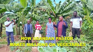How a Ugandan Pastor makes millions in Vegetables within his One acre Farm