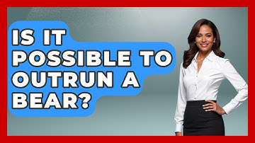 Is It Possible To Outrun A Bear? - Exploring Campgrounds