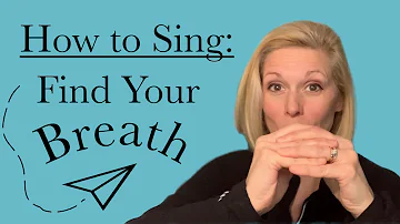 How To Sing: Find Your Breath