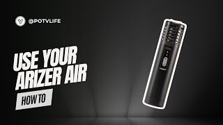 Arizer Air Quickstart Guide | How To Use Your Arizer Air Vaporizer