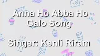 Anna Ho Abba Ho|| Galo Song || Kenli Riram || Arunachal Pradesh