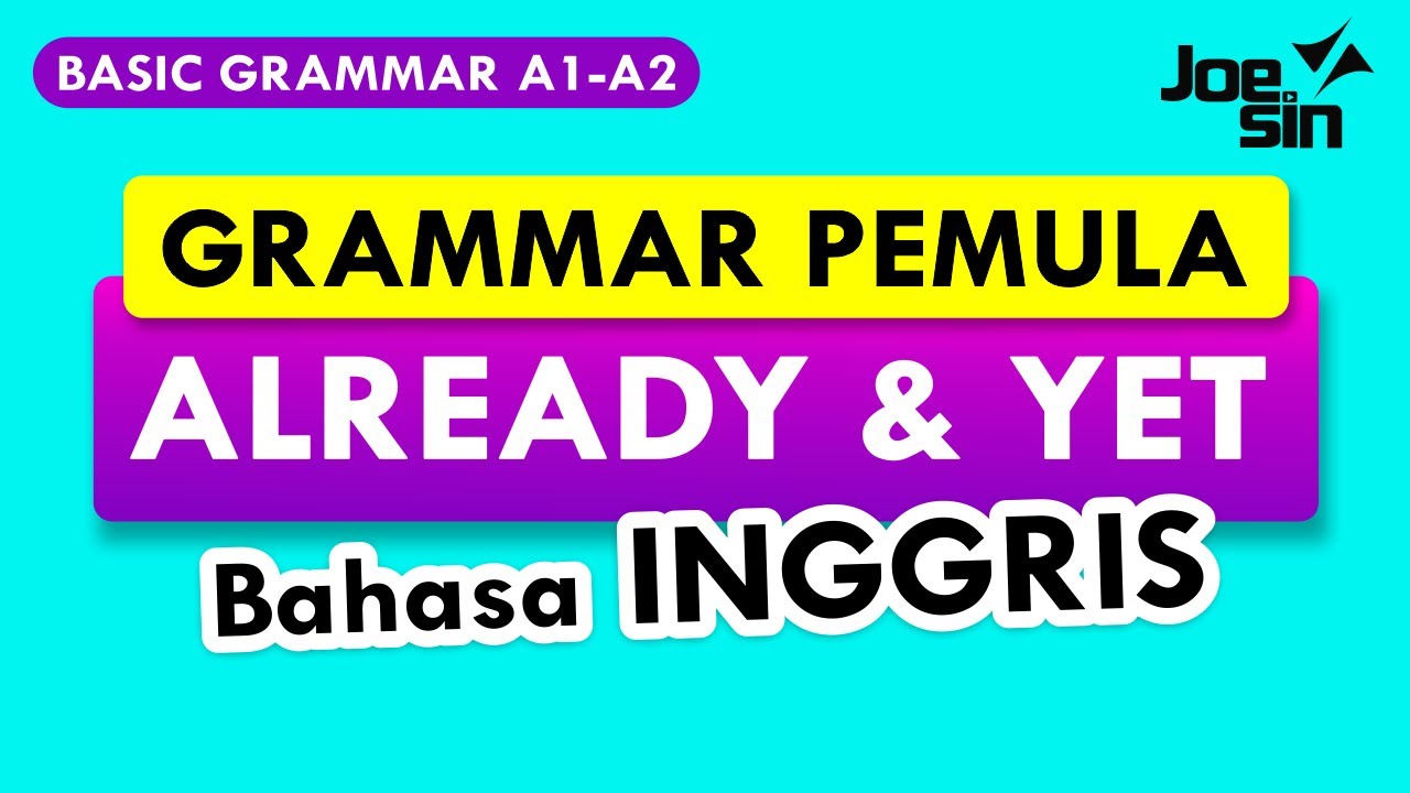 Penggunaan ALREADY, STILL, YET, dan ANYMORE | Basic Grammar Joesin