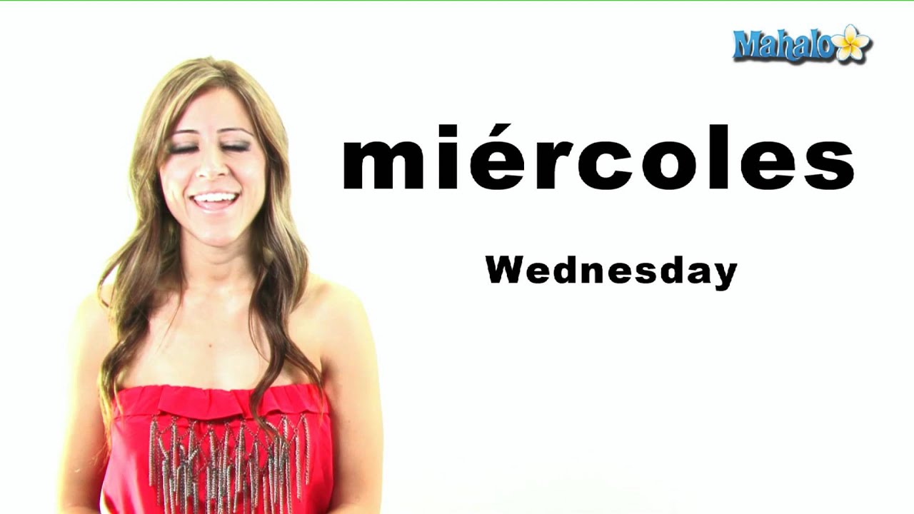 How to Say "Wednesday" in Spanish - YouTube