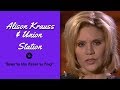 Alison Krauss &amp; Union Station — &quot;Down To The River To Pray&quot; — Live | 2003