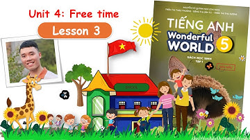 English 5 - Wonderful World - Unit 4 - Lesson 3 - Kèm hướng dẫn giải Sách bài tập - Sách mới