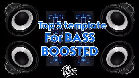 Top 5 template avee player for bass boosted