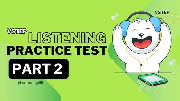 TEST 11 PART 2 - LUYỆN TẬP VÀ THỰC HÀNH LISTENING - TỰ HỌC VSTEP