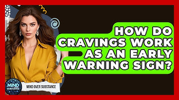 How Do Cravings Work As An Early Warning Sign? - Mind Over Substance