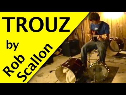 SLAP GUITAR AND DRUMS - (Trouz by Rob Scallon)