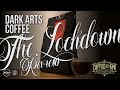Dark Arts Coffee Review - The Lockdown