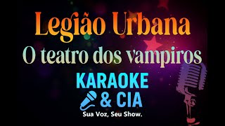 Legião Urbana - O teatro dos vampiros [Karaoke & CIA]
