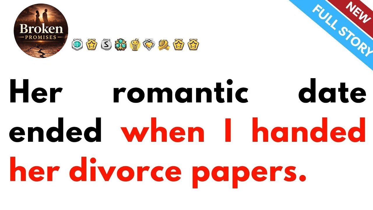 Her romantic date ended when I handed her divorce papers