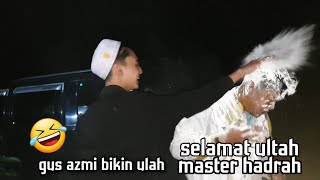 GUS AZMI LEMPAR TELUR - SELAMAT ULANG TAHUN MASTER HADRAH UBAY FADIL || MUHTADIY