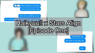 Episode One | Haikyuu First Years x Stars Align | [1/12] | Haikyuu Texts