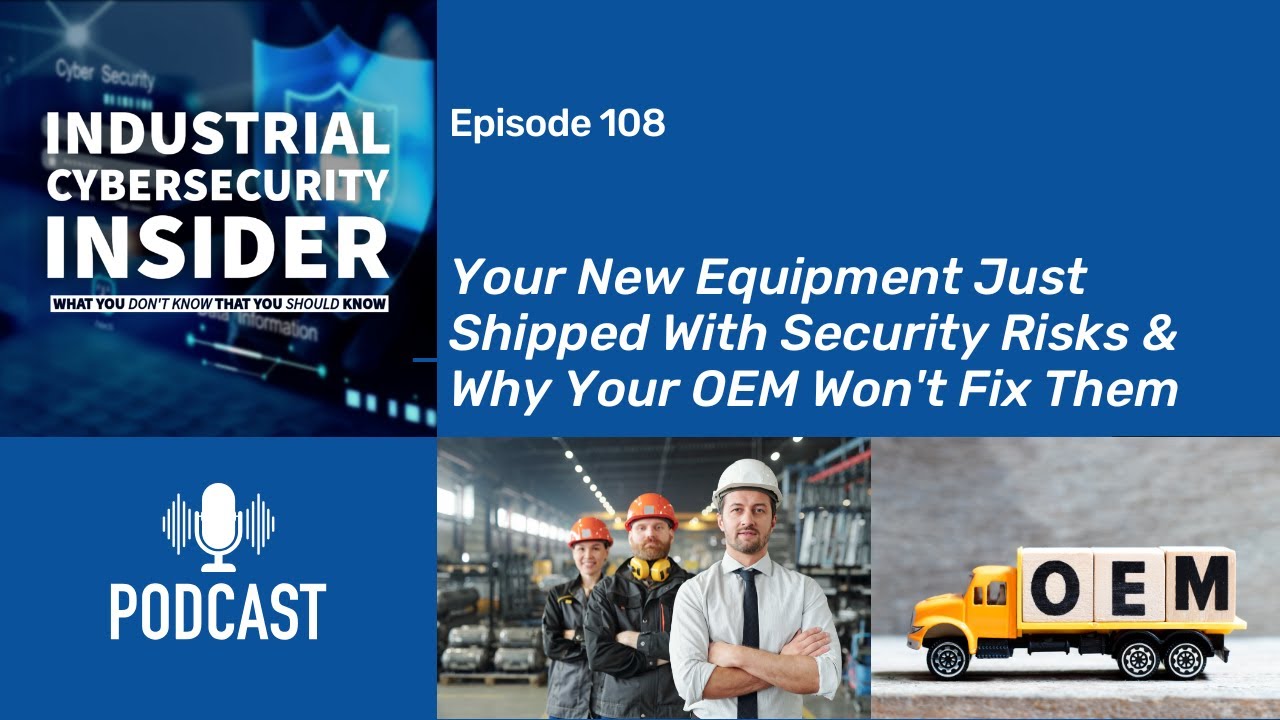 Your New Equipment Just Shipped With Security Risks & Why Your OEM Won't Fix Them
