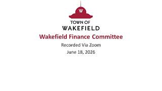 Wakefield Finance Committee Meeting: June 18, 2026