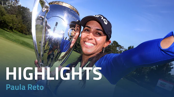 Paula Reto Final Round Highlights | 2022 CP Women'...