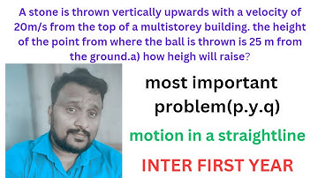 A ball is thrown vertically upward with a velocity of 20m/s from the top of motion in a Straightline