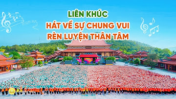 Liên khúc hát về sự chung vui rèn luyện thân tâm | Nhạc Phật giáo | Chùa Ba Vàng