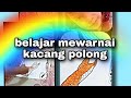 BELAJAR MEWARNAI GAMBAR KACANG POLONG || CHANNEL DIANDRA NAVISHA