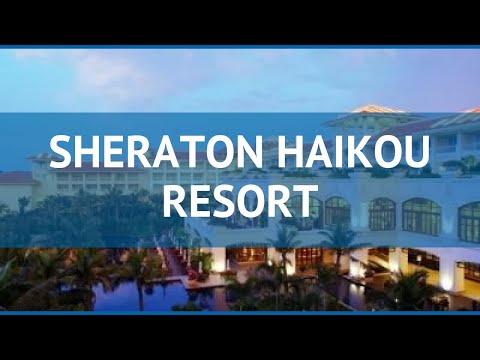 SHERATON HAIKOU RESORT 5* Китай Хайнань обзор – отель ШЕРАТОН ХАЙКОУ РЕЗОРТ 5* Хайнань видео обзор