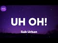 Sub Urban - UH OH! (feat. BENEE) (lyrics)
