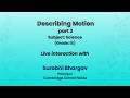 NCERT Describing Motion Part-3 Subject: Science (Grade: IX) Live
