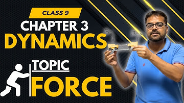 Physics Class 9 Chapter 3 Dynamics | Force Explained with Examples | Board Exam Preparation