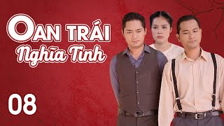 [Phim Việt Nam] OAN TRÁI NGHĨA TÌNH || Tập 08 || Phim tiểu thuyết của nhà văn Hồ Biểu Chánh