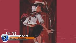 Nightcore~Serial Killer