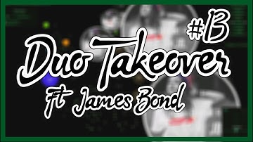 Duo Server Takeover #13  / Jkr & James Bond