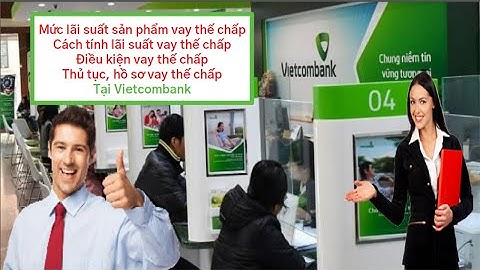 Lãi suất ngân hàng vietcombank năm 2019 mới nhất năm 2022