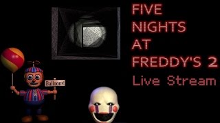 Five Nights at Freddy&#39;s 2 Live Stream (Commentary)