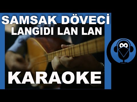 SAMSAK DÖVECİ - LANGIDI LAN LAN / ( Türkü Karaoke )  / Sözleri  / COVER