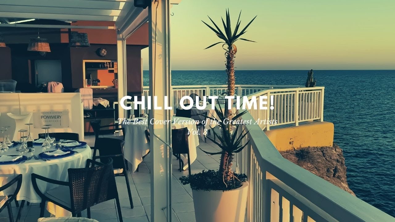 Watch Chill Out Time! (The Best Cover Version of the Greatest Artists) Vol. 3 on YouTube Watch Chill Out Time! (The Best Cover Version of the Greatest Artists) Vol. 3 on YouTube