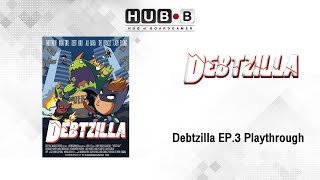 Debtzilla EP.3 Playthrough (Fail)