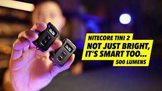 2 Reasons Why You Should Own The New Nitecore Tini 2 500 Lumens  First Look