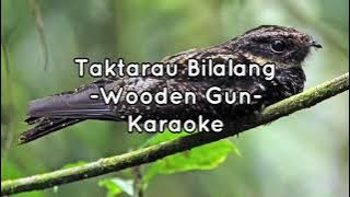 Taktarau Bilalang - Wooden Gun | Karaoke | Instrumental Cover