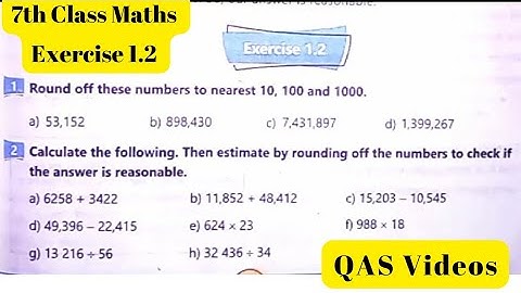7th Class Math | Exercise 1.2  | Round off Numbers to nearest 10,100 and 1000 | QAS Videos