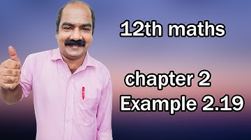 #48 12th maths chapter 2 example 2.19