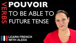 Pouvoir (to be able to) — Future Tense (French verbs conjugated by Learn French With Alexa)
