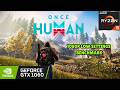 Once Human | GTX 1060 6GB | Ryzen 5 3500X | 1080P Low Settings