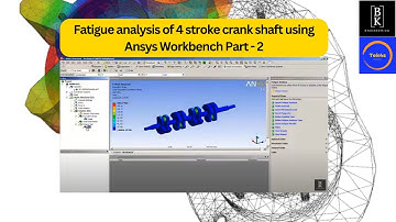 Fatigue analysis of 4 stroke crank shaft using Ansys Workbench 2 | Mechanical | CAE | BK Engineering
