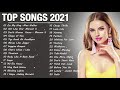 Top Songs 2021 ♫ Popular Music 2021 ♫ Best Chart Music 2021 Playlist