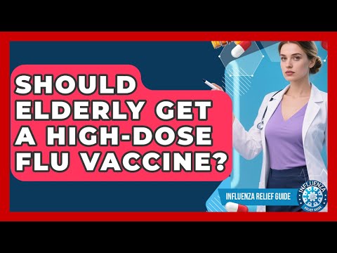 Should Elderly Get A High-dose Flu Vaccine? - Influenza Relief Guide