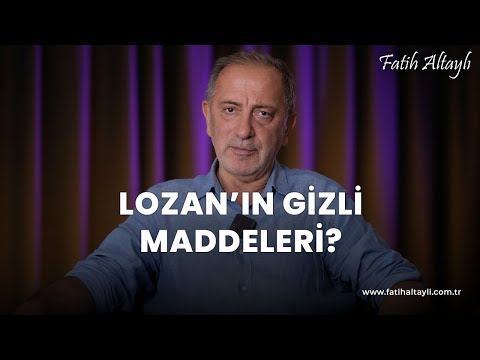 Fatih Altaylı yorumluyor: Lozan'ın gizli maddeleri!