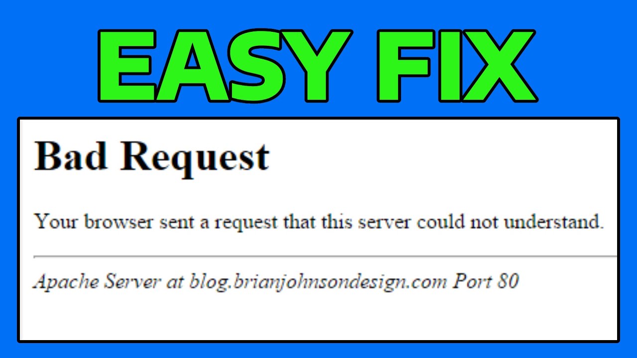 How To Fix 400 Bad Request Your Browser Sent A Request That This Server ...