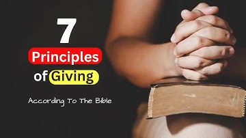 Seven Principles of Giving According To The Bible