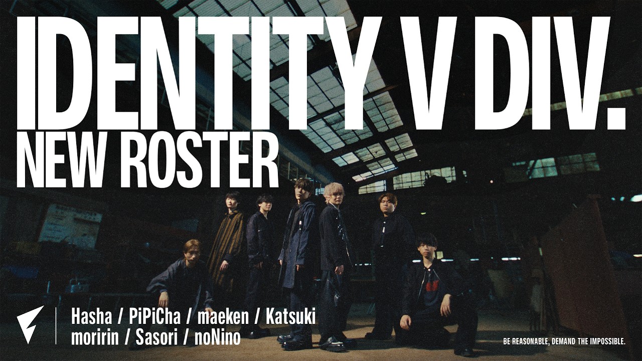 【Identity V Div.】New Roster | Be Reasonable, Demand the Impossible.