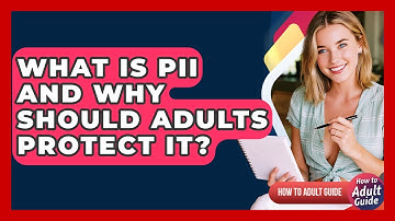 What Is PII And Why Should Adults Protect It? - How To Adult Guide